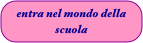 entra nel mondo della scuola
