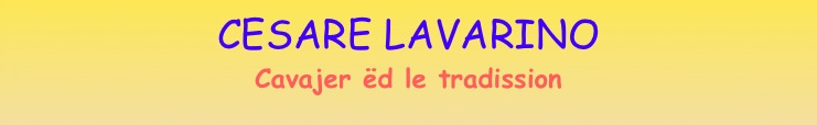 CESARE LAVARINO
Cavajer ëd le tradission